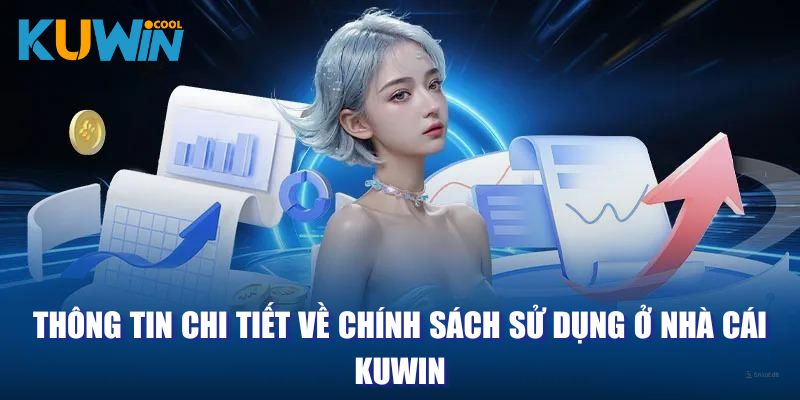 Thông tin chi tiết về chính sách sử dụng ở nhà cái Kuwin